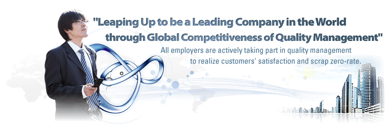 Leaping Up to be a Leading Company in the World through Global Competitiveness of Quality Management